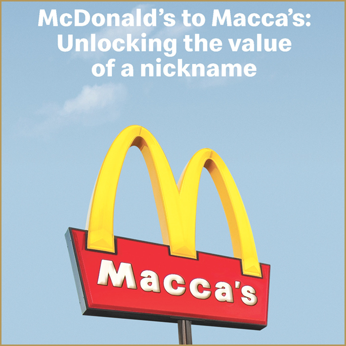 Macca’s: Unlocking the value of a nickname Macca’s: Unlocking the value of a nickname